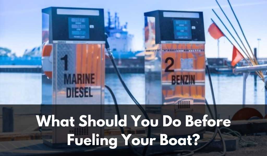 What Should You Do Before Fueling Your Boat