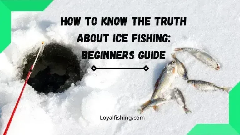 How To Know The Truth About Ice Fishing: Beginners Guide
