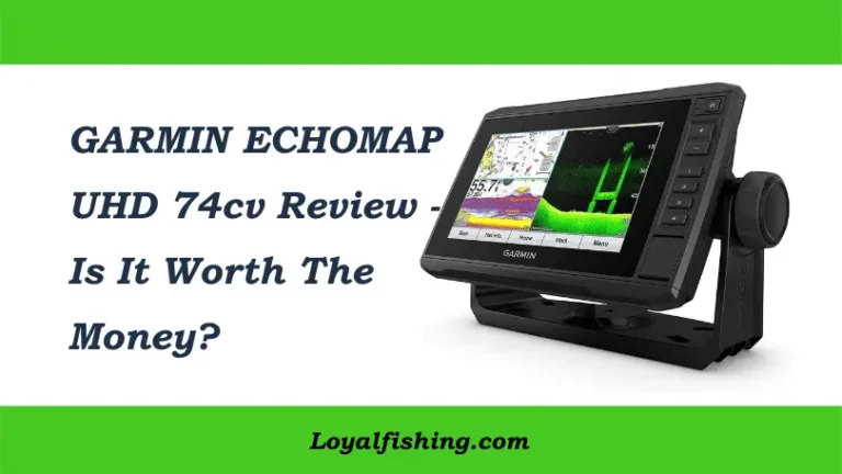 Garmin ECHOMAP UHD 74cv Review 2023 – Is It Worth it?