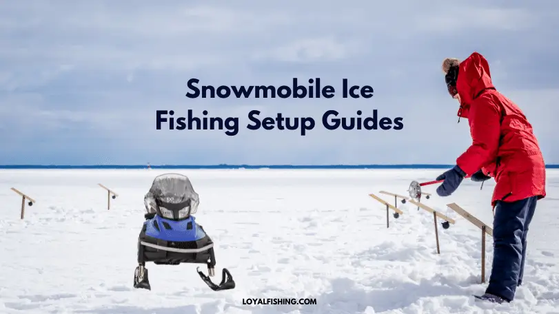 Snowmobile Ice Fishing Setup
