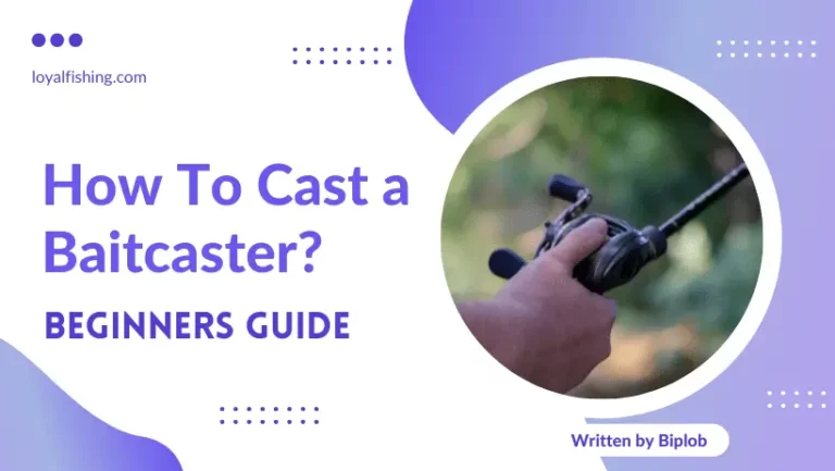 How to Cast a Baitcaster Far (Beginners Guide 2023)