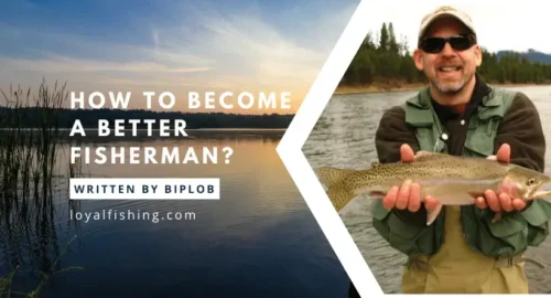 How to Become a Better Fisherman