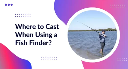 Where to Cast When Using a Fish Finder