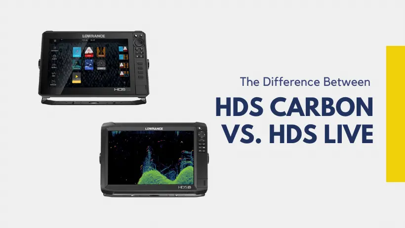 Lowrance HDS Carbon VS. HDS Live
