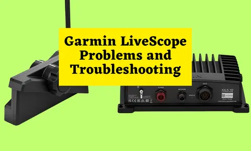 Garmin LiveScope Problems and Troubleshooting