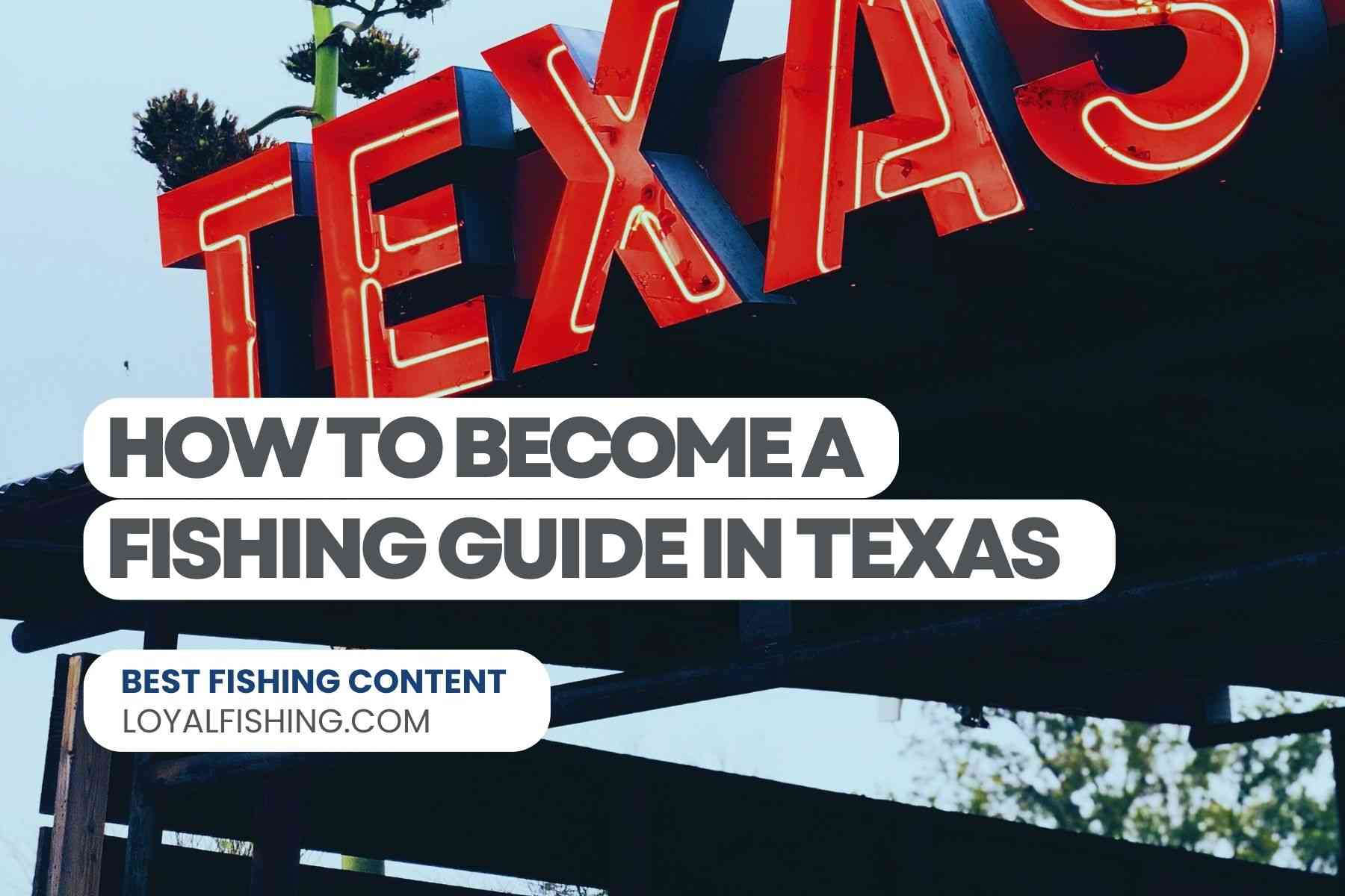 How to Become a Fishing Guide in Texas