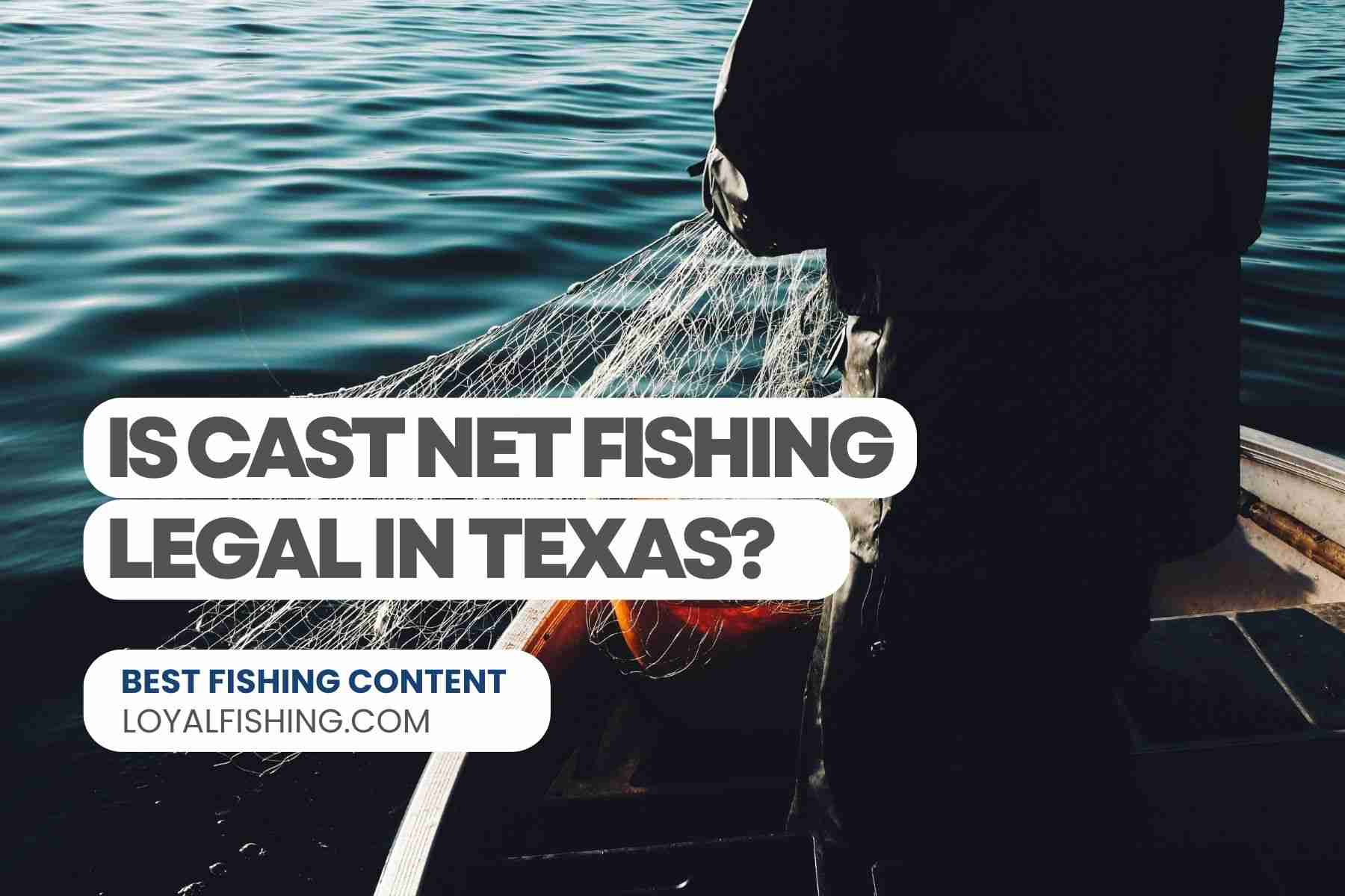 Is Cast Net Fishing Legal in Texas?