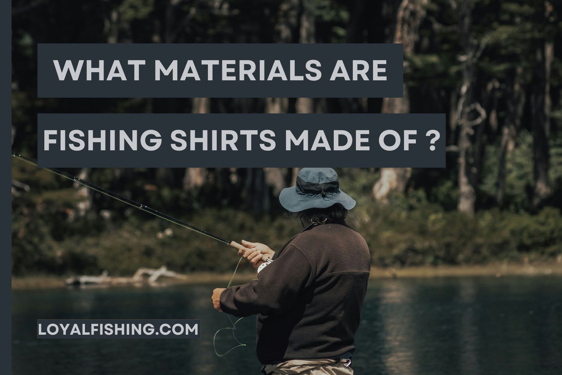 WHAT MATERIALS ARE FISHING SHIRTS MADE OF