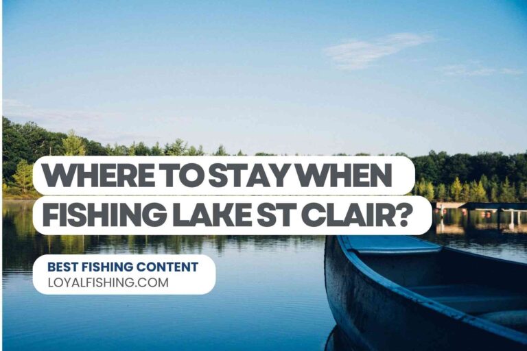 Where to Stay When Fishing Lake St Clair?