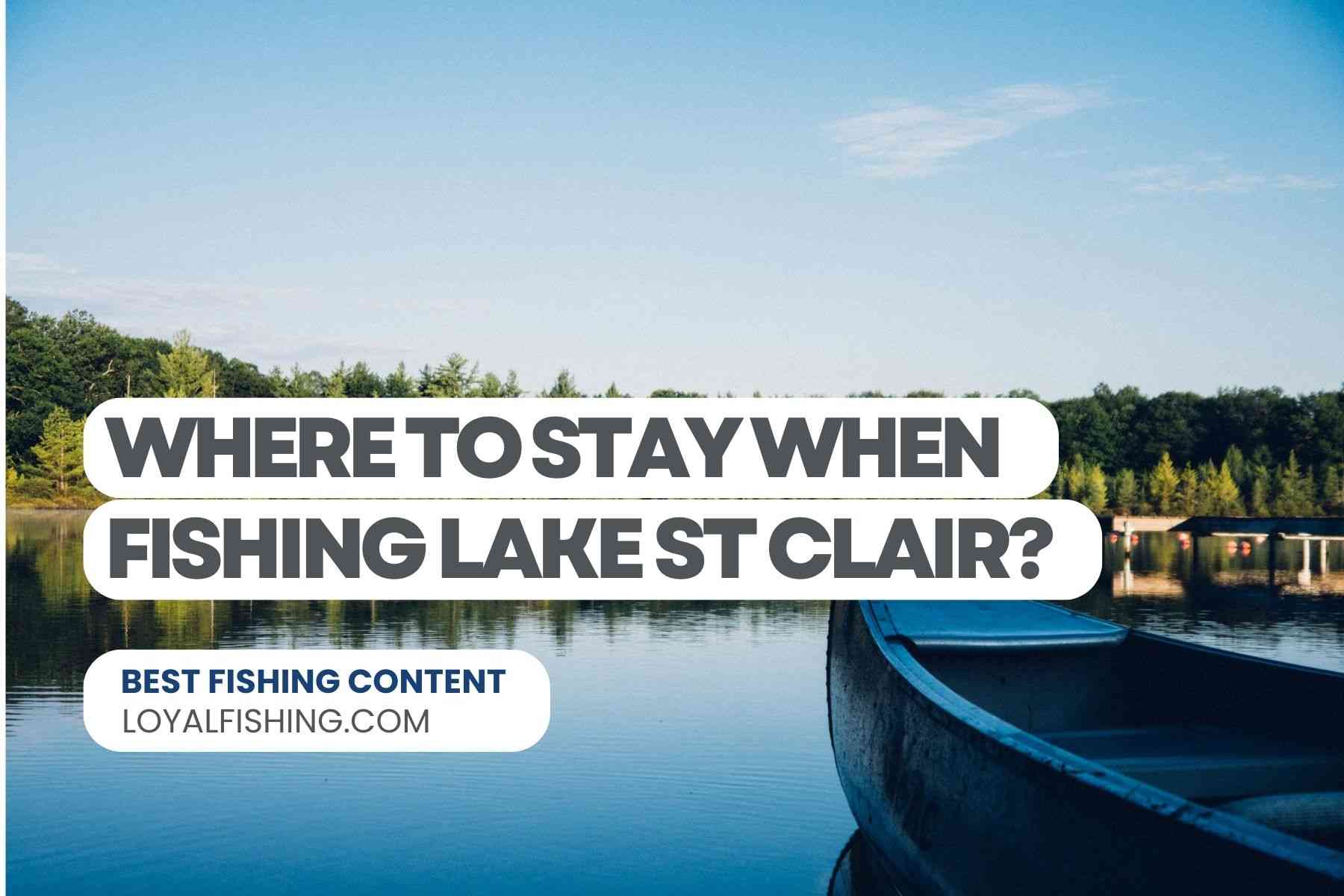 Where to Stay When Fishing Lake St Clair