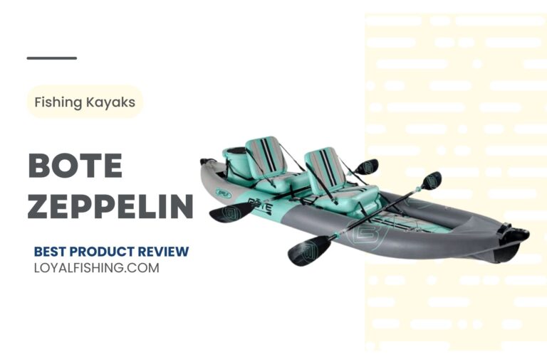 Bote Zeppelin Review By Loyal Fishing 2023